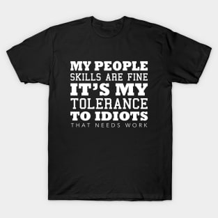 My People Skills Are Fine It s My Tolerance T-Shirt